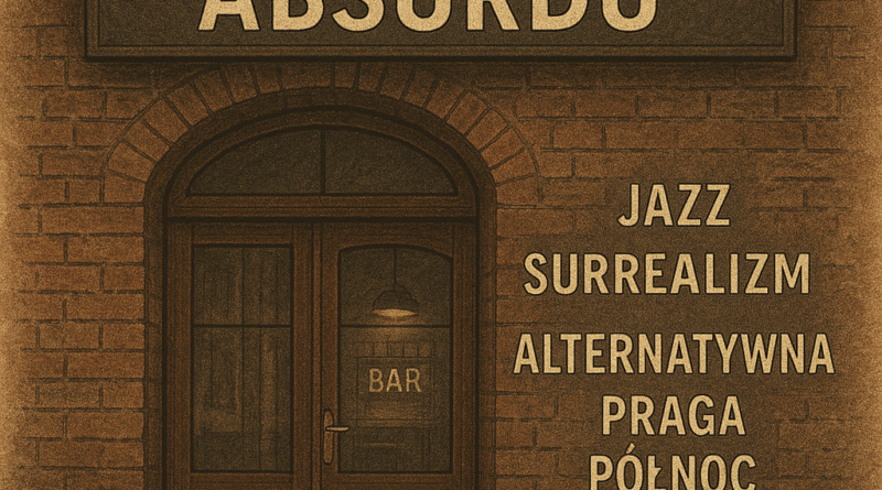 W Oparach Absurdu – Jazz, surrealizm i alternatywna Praga Północ